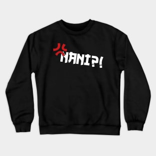 Nani! What? Funny Omae Wa Meme Japanese anime NANI Crewneck Sweatshirt